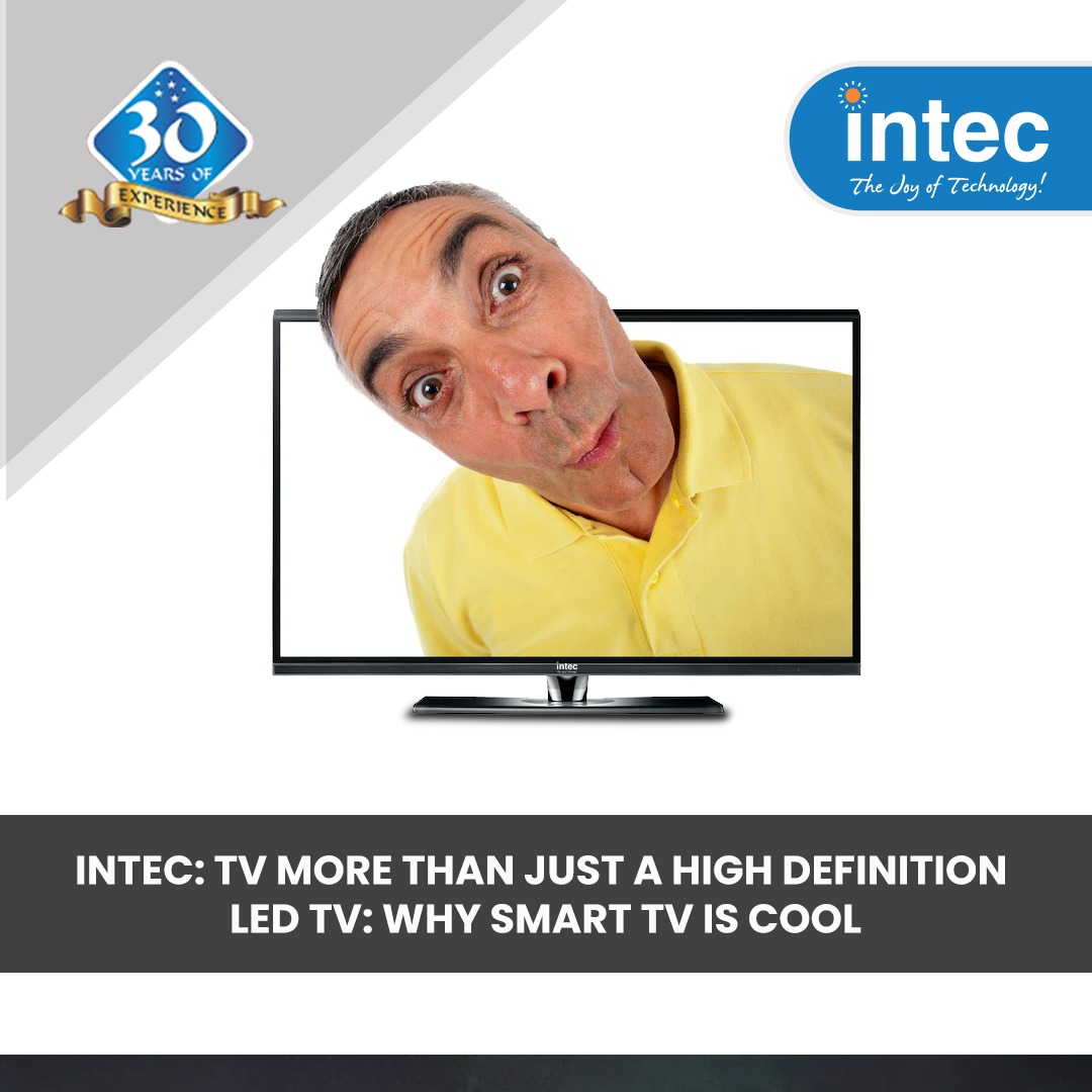 Intec: TV More than Just a High Definition LED TV: Why Smart TV is Cool