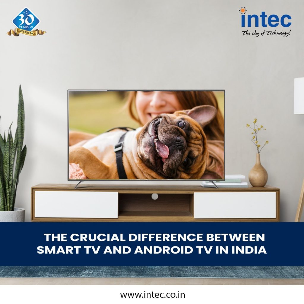 The Crucial Difference between Smart TV and Android TV in India